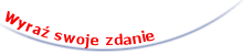 Wyra� swoje zdanie